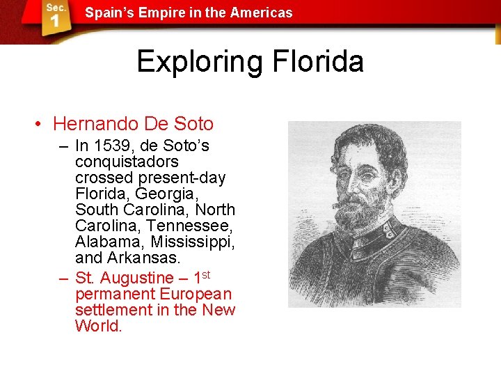 Spain’s Empire in the Americas Exploring Florida • Hernando De Soto – In 1539,