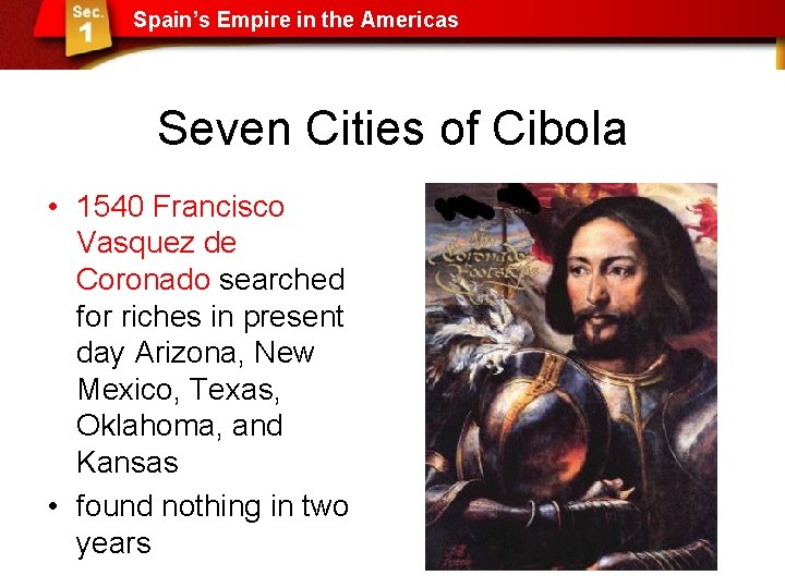 Spain’s Empire in the Americas Seven Cities of Cibola • 1540 Francisco Vasquez de