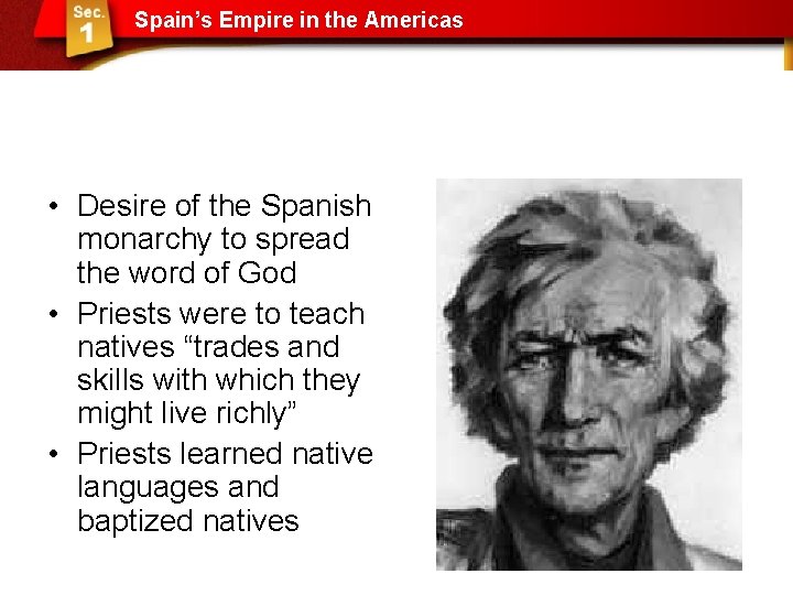 Spain’s Empire in the Americas • Desire of the Spanish monarchy to spread the