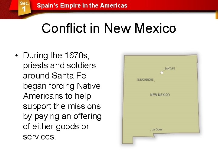 Spain’s Empire in the Americas Conflict in New Mexico • During the 1670 s,