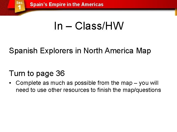 Spain’s Empire in the Americas In – Class/HW Spanish Explorers in North America Map
