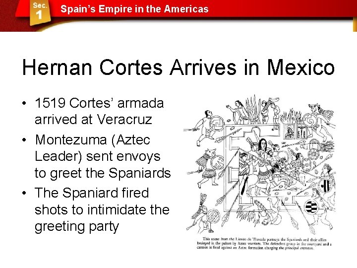 Spain’s Empire in the Americas Hernan Cortes Arrives in Mexico • 1519 Cortes’ armada