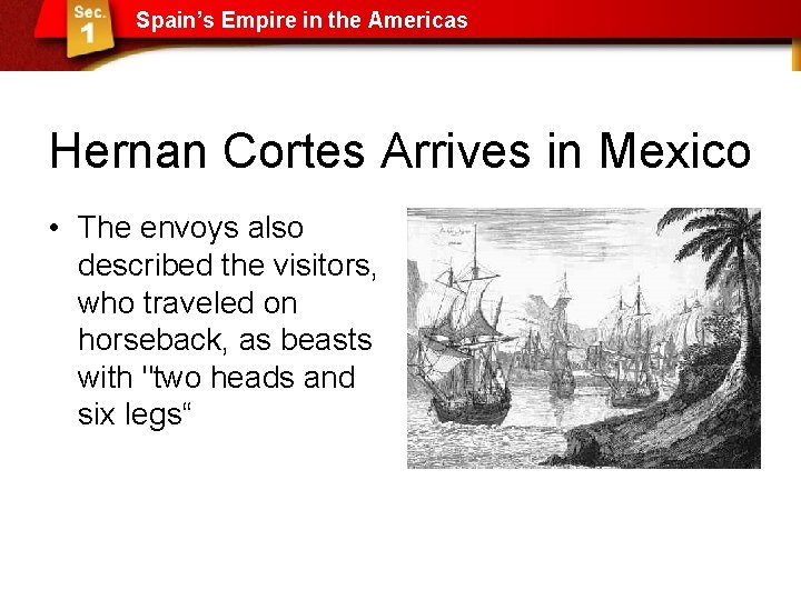 Spain’s Empire in the Americas Hernan Cortes Arrives in Mexico • The envoys also