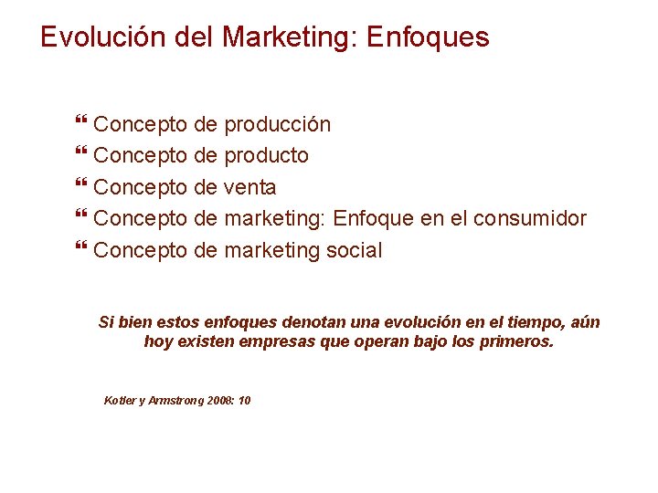 Evolución del Marketing: Enfoques Concepto de producción Concepto de producto Concepto de venta Concepto