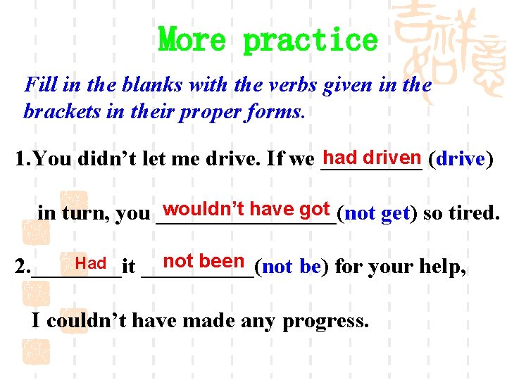 More practice Fill in the blanks with the verbs given in the brackets in