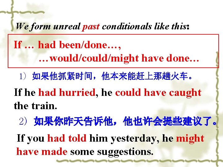 We form unreal past conditionals like this: If … had been/done…, …would/could/might have done…
