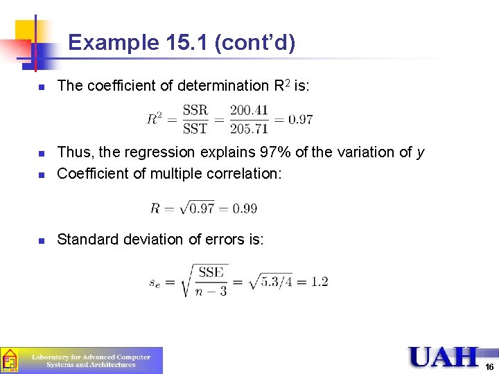 Example 15. 1 (cont’d) n The coefficient of determination R 2 is: n Thus, Example 15. 1 (cont’d) n The coefficient of determination R 2 is: n Thus,