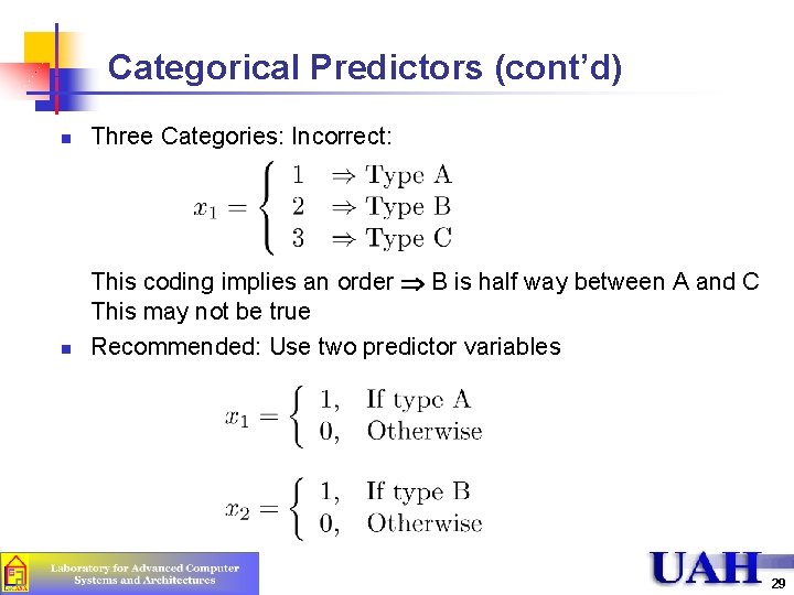 Categorical Predictors (cont’d) n Three Categories: Incorrect: n This coding implies an order Þ