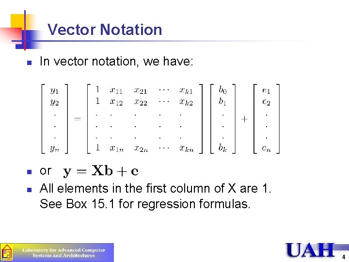 Vector Notation n In vector notation, we have: or All elements in the first