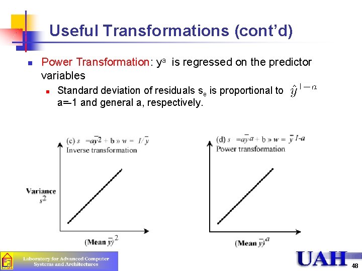 Useful Transformations (cont’d) n Power Transformation: ya is regressed on the predictor variables n