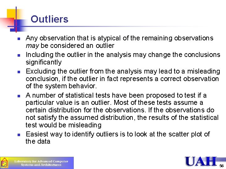 Outliers n n n Any observation that is atypical of the remaining observations may