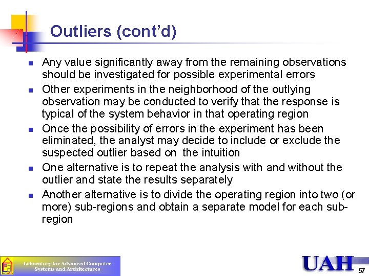 Outliers (cont’d) n n n Any value significantly away from the remaining observations should