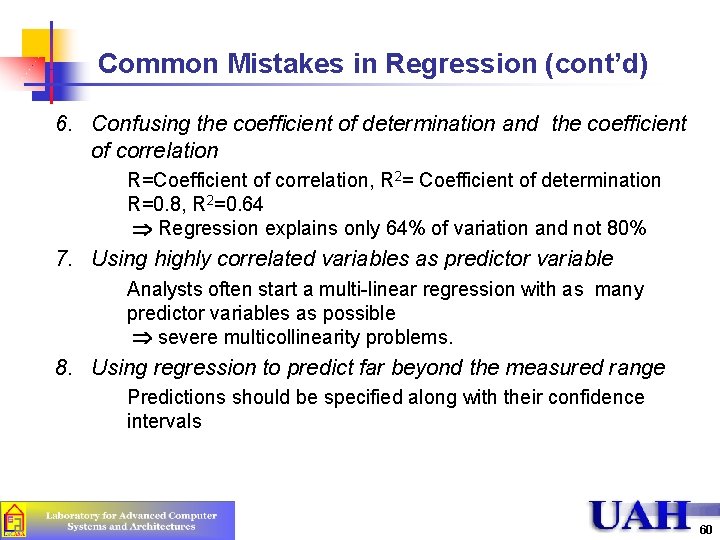 Common Mistakes in Regression (cont’d) 6. Confusing the coefficient of determination and the coefficient