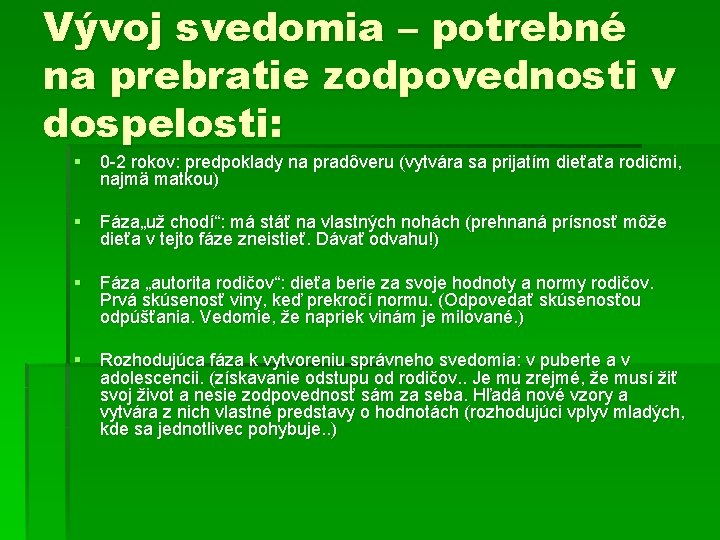 Vývoj svedomia – potrebné na prebratie zodpovednosti v dospelosti: § 0 -2 rokov: predpoklady