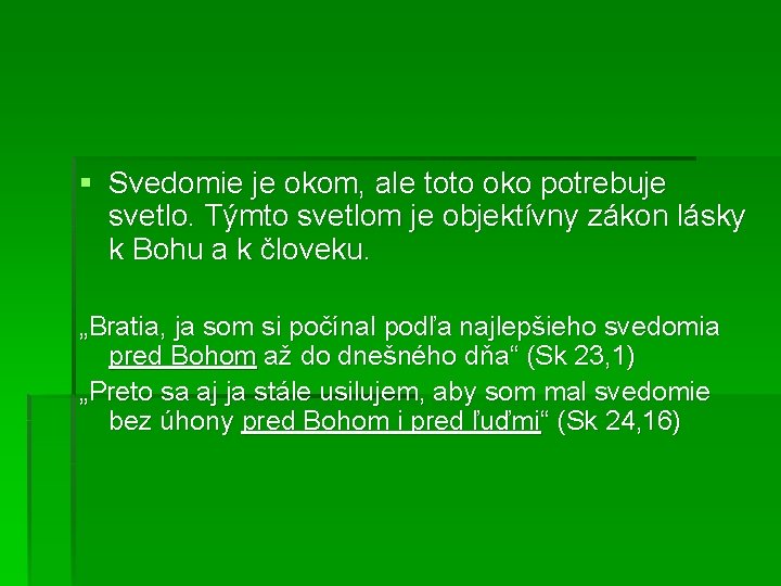 § Svedomie je okom, ale toto oko potrebuje svetlo. Týmto svetlom je objektívny zákon