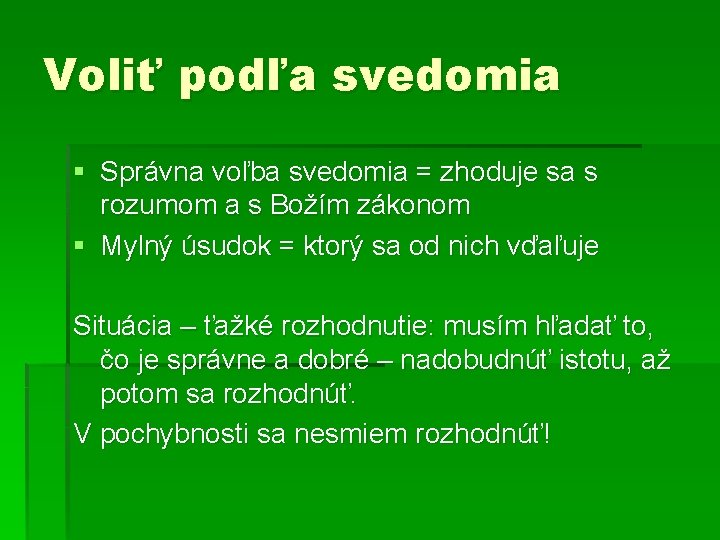 Voliť podľa svedomia § Správna voľba svedomia = zhoduje sa s rozumom a s