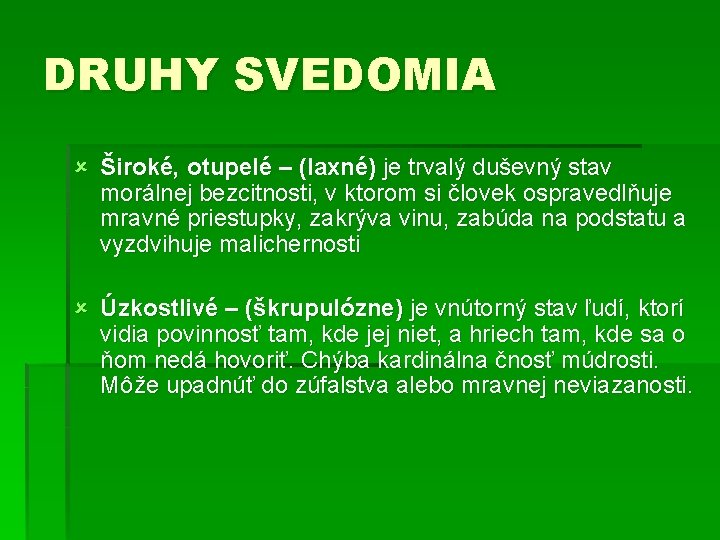 DRUHY SVEDOMIA û Široké, otupelé – (laxné) je trvalý duševný stav morálnej bezcitnosti, v