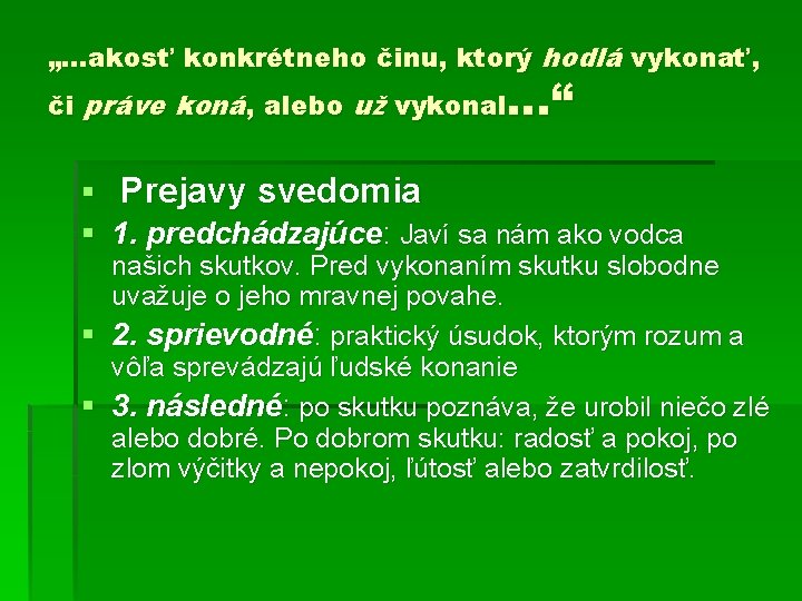 „…akosť konkrétneho činu, ktorý hodlá vykonať, …“ či práve koná, alebo už vykonal §