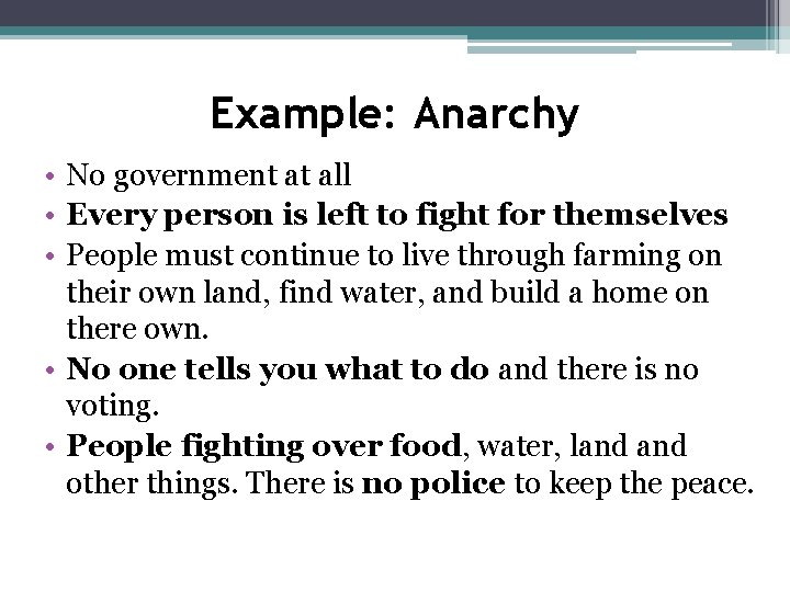 Example: Anarchy • No government at all • Every person is left to fight