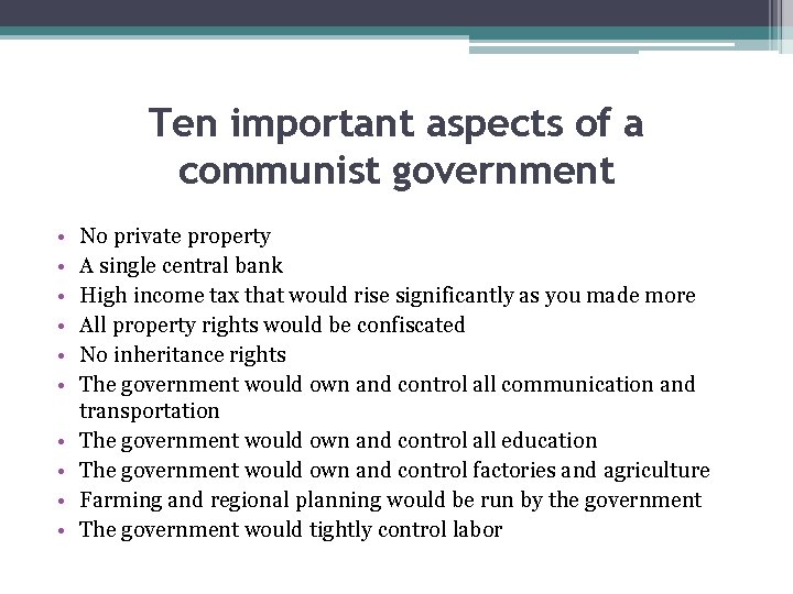 Ten important aspects of a communist government • • • No private property A