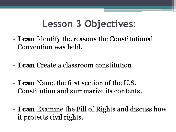 Lesson 3 Objectives: • I can Identify the reasons the Constitutional Convention was held.