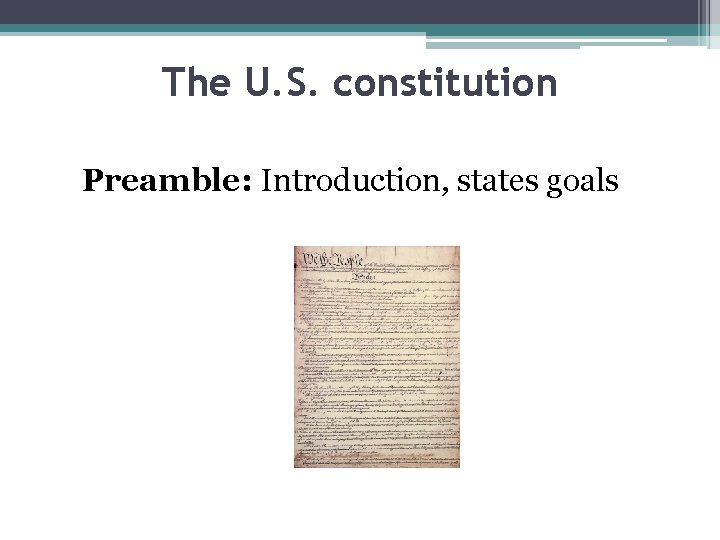 The U. S. constitution Preamble: Introduction, states goals 