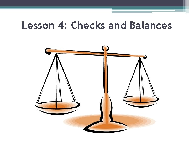 Lesson 4: Checks and Balances 