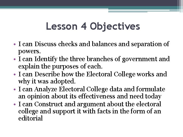 Lesson 4 Objectives • I can Discuss checks and balances and separation of powers.