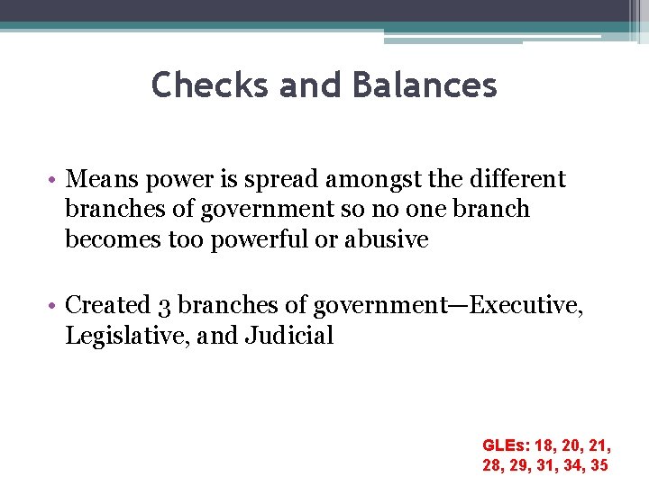 Checks and Balances • Means power is spread amongst the different branches of government