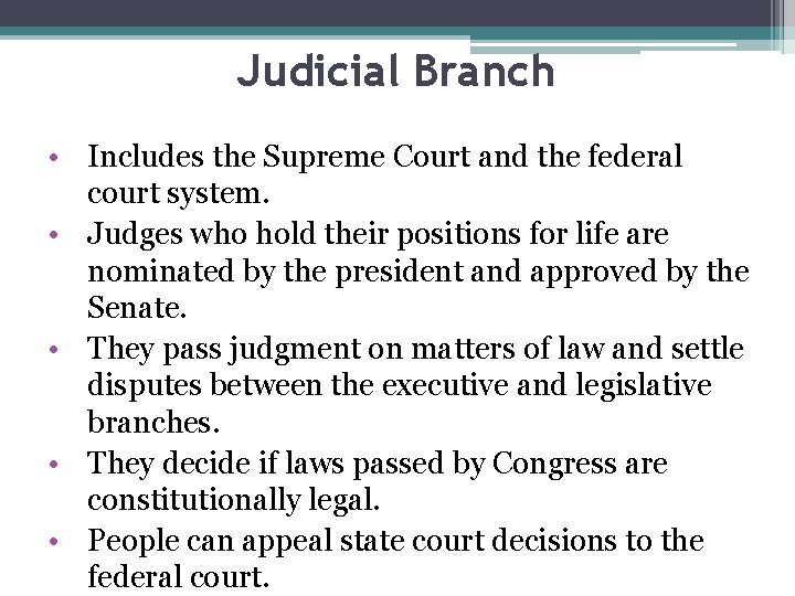 Judicial Branch • Includes the Supreme Court and the federal court system. • Judges