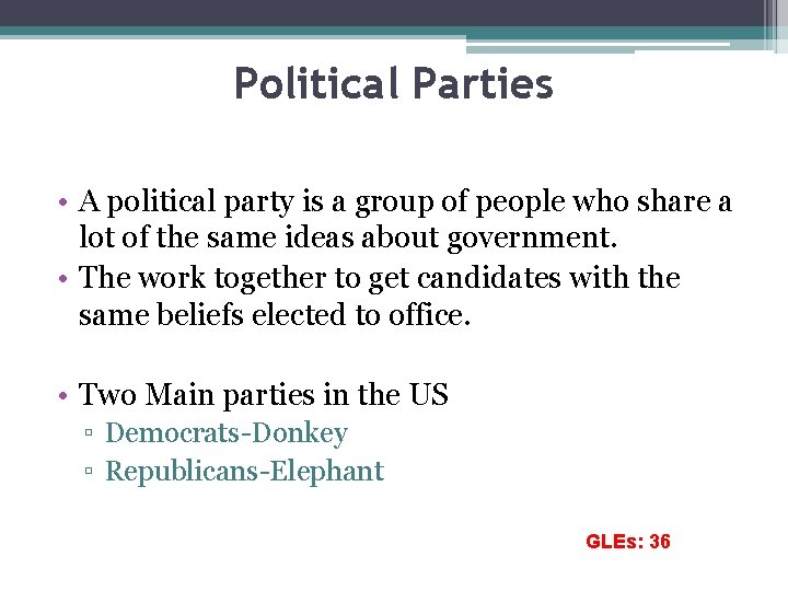 Political Parties • A political party is a group of people who share a