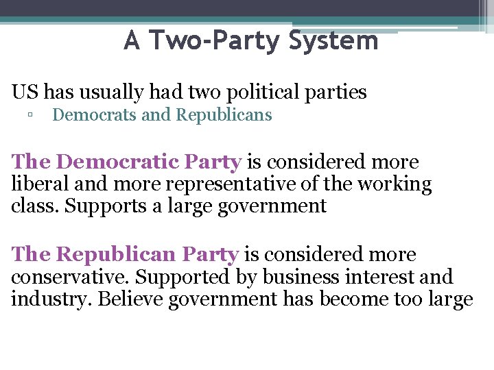 A Two-Party System US has usually had two political parties ▫ Democrats and Republicans