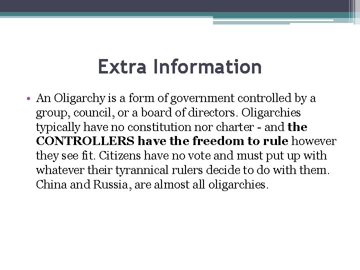 Extra Information • An Oligarchy is a form of government controlled by a group,