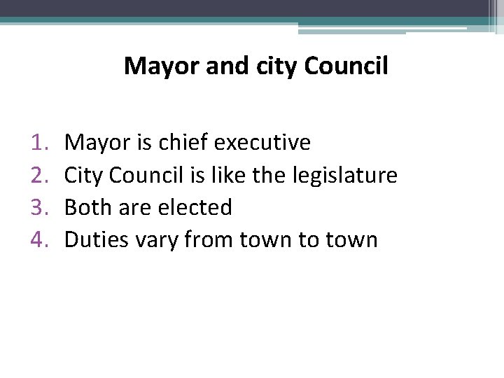 Mayor and city Council 1. 2. 3. 4. Mayor is chief executive City Council