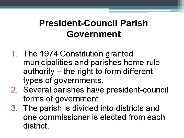 President-Council Parish Government 1. The 1974 Constitution granted municipalities and parishes home rule authority