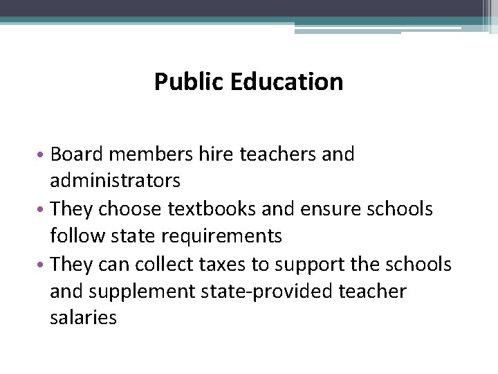 Public Education • Board members hire teachers and administrators • They choose textbooks and