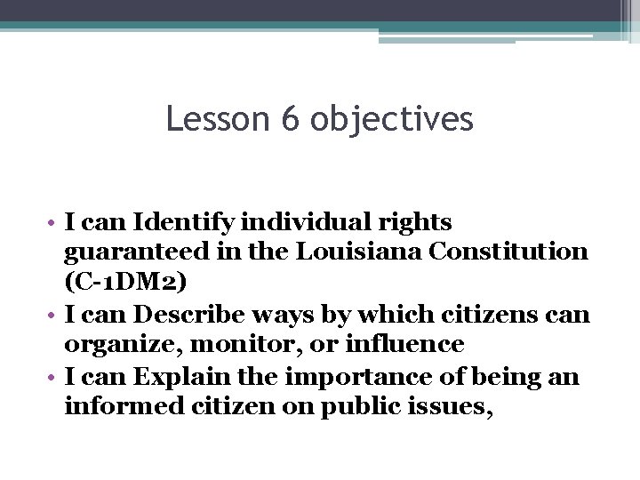 Lesson 6 objectives • I can Identify individual rights guaranteed in the Louisiana Constitution