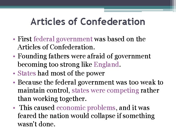 Articles of Confederation • First federal government was based on the Articles of Confederation.