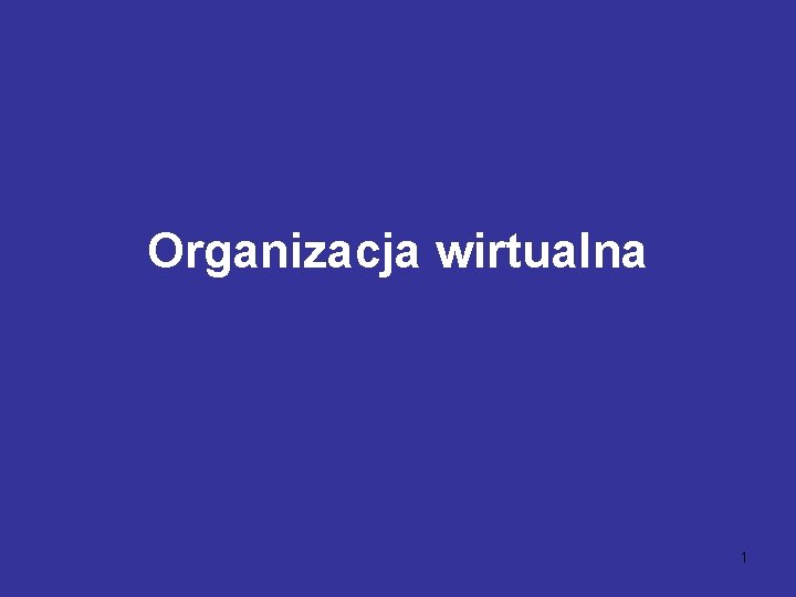 Organizacja wirtualna 1 