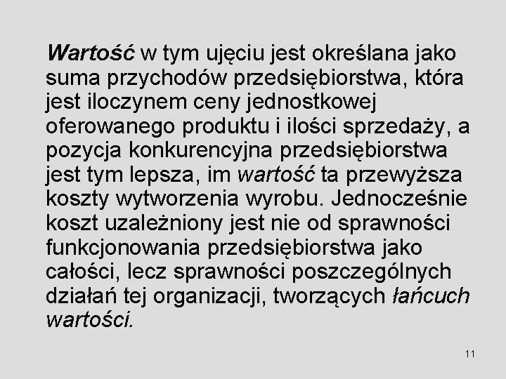 Wartość w tym ujęciu jest określana jako suma przychodów przedsiębiorstwa, która jest iloczynem ceny