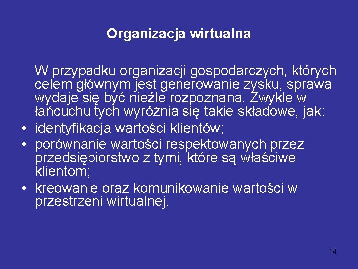 Organizacja wirtualna W przypadku organizacji gospodarczych, których celem głównym jest generowanie zysku, sprawa wydaje