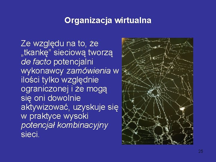 Organizacja wirtualna Ze względu na to, że „tkankę” sieciową tworzą de facto potencjalni wykonawcy