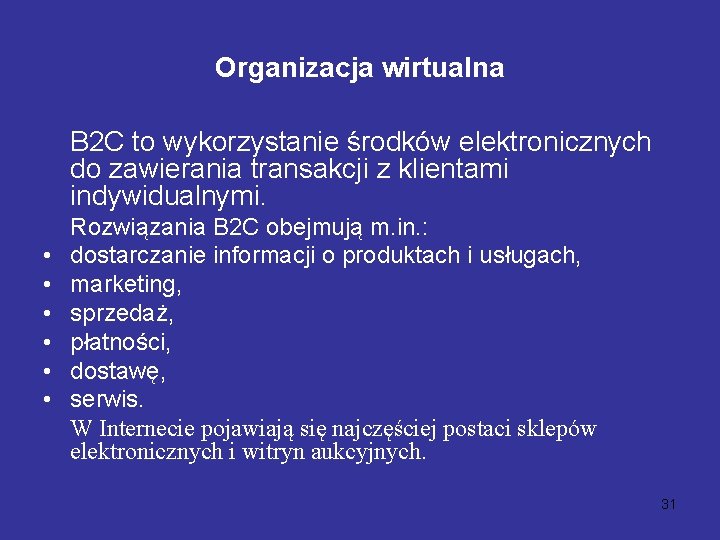 Organizacja wirtualna B 2 C to wykorzystanie środków elektronicznych do zawierania transakcji z klientami