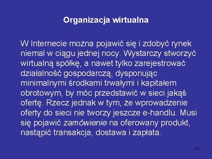 Organizacja wirtualna W Internecie można pojawić się i zdobyć rynek niemal w ciągu jednej