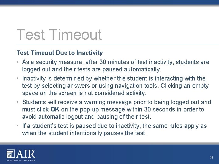 Test Timeout Due to Inactivity • As a security measure, after 30 minutes of