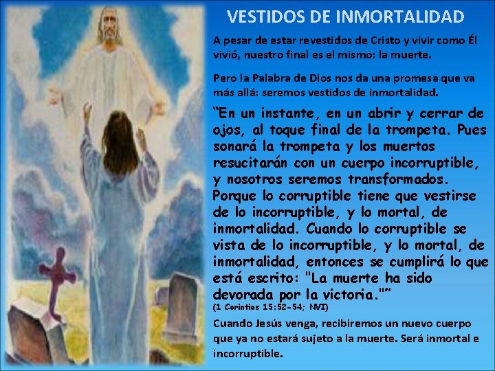 VESTIDOS DE INMORTALIDAD A pesar de estar revestidos de Cristo y vivir como Él