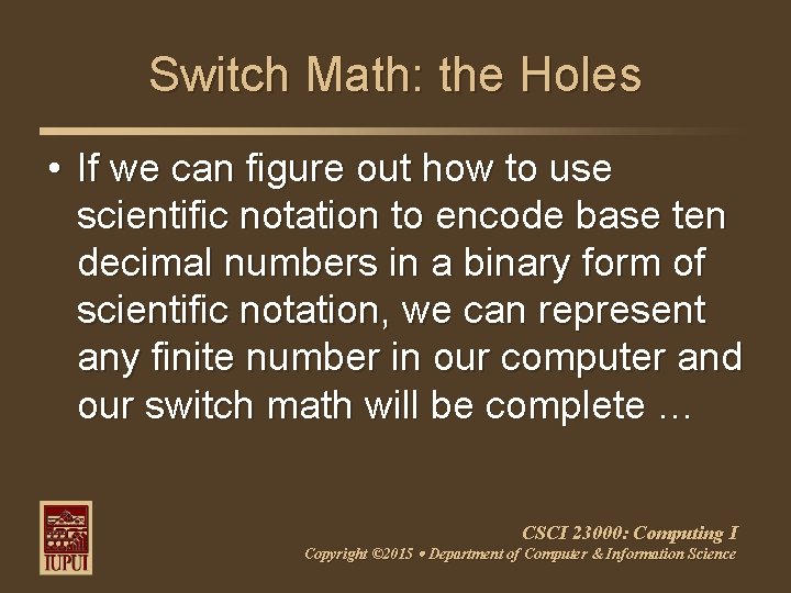 Switch Math: the Holes • If we can figure out how to use scientific