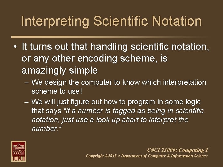 Interpreting Scientific Notation • It turns out that handling scientific notation, or any other