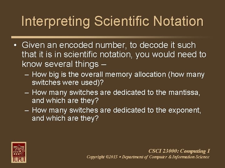 Interpreting Scientific Notation • Given an encoded number, to decode it such that it