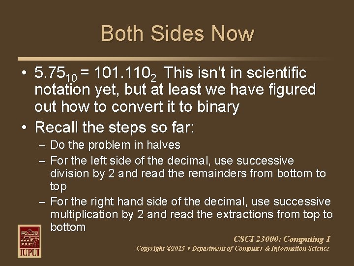 Both Sides Now • 5. 7510 = 101. 1102 This isn’t in scientific notation